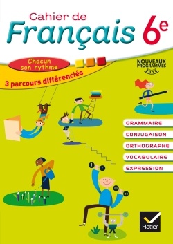 CAHIER DE FRANCAIS 6E ED. 2016 - CAHIER DE L'ELEVE