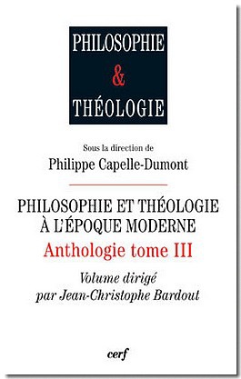 PHILOSOPHIE ET THEOLOGIE A L'EPOQUE MODERNE - ANTHOLOGIE - TOME 3