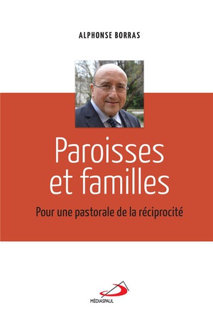 PAROISSES ET FAMILLES - POUR UNE PASTORALE DE LA RECIPROCITE