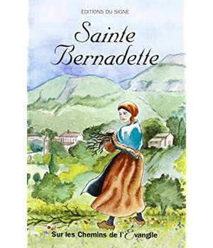STE BERNADETTE SOUBIROUS, SUR LES CHEMINS DE L'EVANGILE