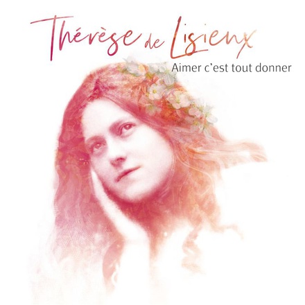 THERESE DE LISIEUX, AIMER C'EST TOUT DONNER - CD - AUDIO