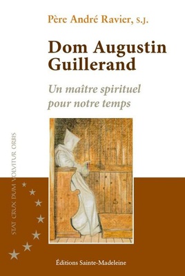 DOM AUGUSTIN GUILLERAND - UN MAITRE SPIRITUEL POUR NOTRE TEMPS