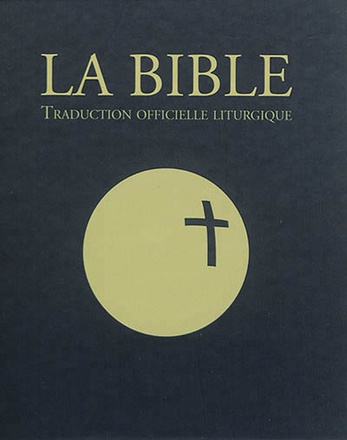 LA BIBLE. TRADUCTION OFFICIELLE LITURGIQUE. EDITION CADEAU (COUVERTURE SOUPLE DANS COFFRET RIGIDE)