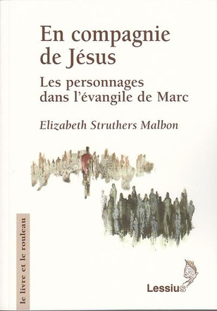 EN COMPAGNIE DE JESUS - LES PERSONNAGES DANS L'EVANGILE DE MARC