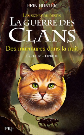 LA GUERRE DES CLANS - CYCLE IV LES SIGNES DU DESTIN - TOME 3 DES MURMURES DANS LA NUIT - VOL03