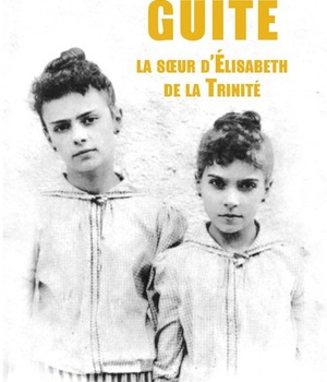 GUITE - LA SOEUR D'ELISABETH DE LA TRINITE