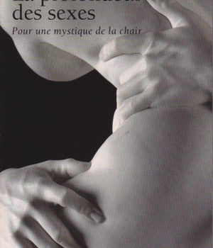 PROFONDEUR DES SEXES. POUR UNE MYSTIQUE DE LA CHAIR (LA)