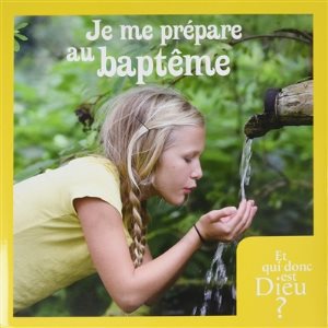 ET QUI DONC EST DIEU - ENFANT - MODULE 14 - JE ME PREPARE AU BAPTEME