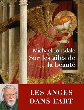 SUR LES AILES DE LA BEAUTE - LES ANGES DANS L ART