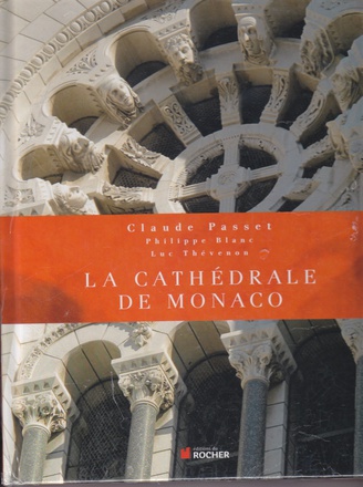 LA CATHEDRALE DE MONACO - LA PAROISSE SAINT NICOLAS ET LA CATHEDRALE : DES ORIGINES A NOS JOURS