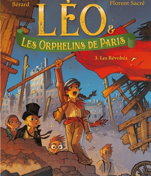 LEO ET LES ORPHELINS DE PARIS - TOME 3 - LES REVOLTES