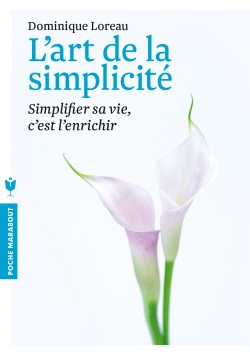 L'ART DE LA SIMPLICITE - SIMPLIFIER SA VIE, C'EST L'ENRICHIR