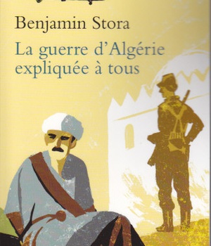 LA GUERRE D'ALGERIE EXPLIQUEE A TOUS