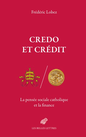 CREDO ET CREDIT - LA PENSEE SOCIALE CATHOLIQUE ET LA FINANCE