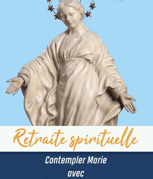 RETRAITE SPIRITUELLE - CONTEMPLER MARIE AVEC THERESE DE LISIEUX