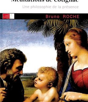 MEDITATIONS DE COTIGNAC - UNE PHILOSOPHIE DE LA PRESENCE