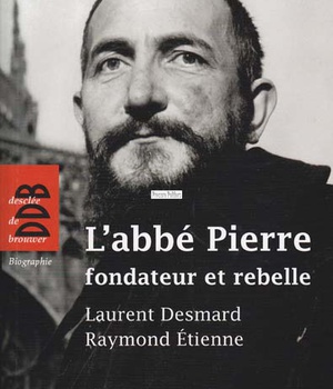 L'ABBE PIERRE, FONDATEUR ET REBELLE