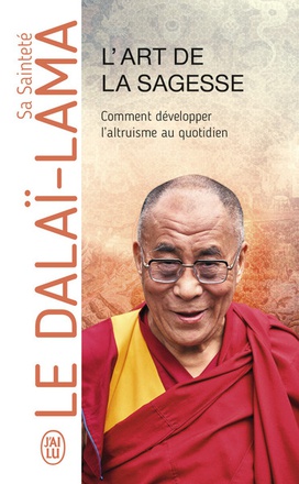 L'ART DE LA SAGESSE - COMMENT DEVELOPPER L'ALTRUISME AU QUOTIDIEN