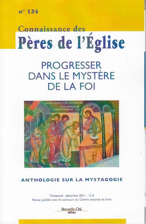 CONNAISSANCE DES PERES DE L'EGLISE N 124 - PROGRESSER DANS MYSTERE DE FOI