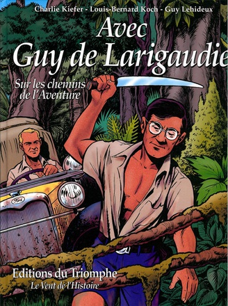 REBELLES - AVEC GUY DE LARIGAUDIE, SUR LES CHEMINS DE L'AVENTURE