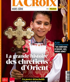 GRANDE HISTOIRE DES CHRETIENS D ORIENT - PELERIN HORS SERIE LA CROIX