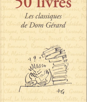 50 LIVRES POUR UNE VRAIE CULTURE DE L'ESPRIT - LES CLASSIQUES DE DOM GERARD