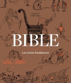 BIBLE - LES RECITS FONDATEURS