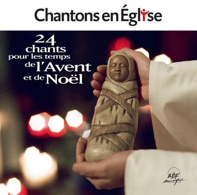 CHANTONS EN EGLISE - 24 CHANTS POUR LES TEMPS DE L'AVENT ET DE NOEL - AUDIO