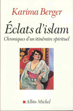 ECLATS D'ISLAM - CHRONIQUES D'UN ITINERAIRE SPIRITUEL