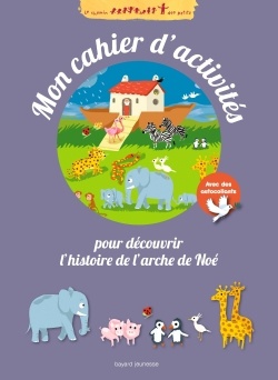 MON CAHIER D'ACTIVITES DE L'ARCHE DE NOE - CHEMIN DES PETITS