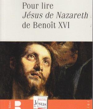 POUR LIRE LE JESUS DE NAZARETH DE BENOIT XVI