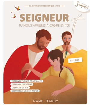 ANNEE MARRON ENFANT - SEIGNEUR, TU NOUS APPELLES A CROIRE EN TOI