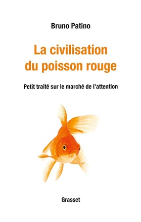 LA CIVILISATION DU POISSON ROUGE - PETIT TRAITE SUR LE MARCHE DE L'ATTENTION