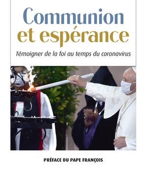 COMMUNION ET ESPERANCE - TEMOIGNER DE LA FOI AU TEMPS DU CORONAVIRUS