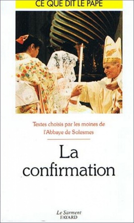 LA CONFIRMATION - CE QUE DIT LE PAPE