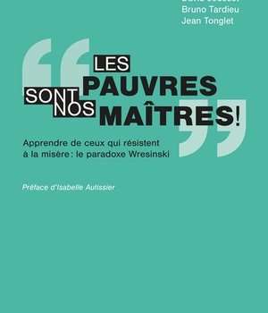 LES PAUVRES SONT NOS MAITRES ! - APPRENDRE DE CEUX QUI RESISTENT A LA MISERE : LE PARADOXE WRESINS