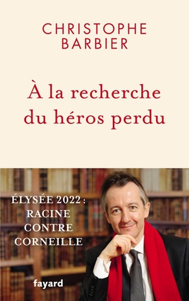 A LA RECHERCHE DU HEROS PERDU - ELYSEE 2022 : RACINE CONTRE CORNEILLE