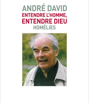 ENTENDRE L'HOMME, ENTENDRE DIEU. HOMELIES