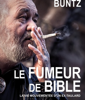 LE FUMEUR DE BIBLE - LA VIE MOUVEMENTEE D'UN EX-TAULARD
