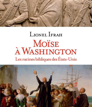 MOISE A WASHINGTON - LES RACINES BIBLIQUES DES ETATS-UNIS