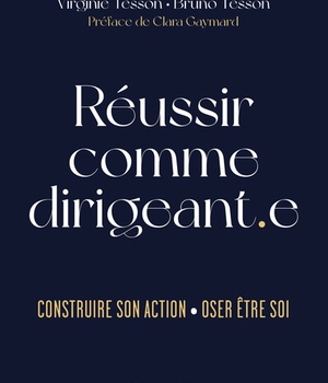 REUSSIR COMME DIRIGEANT.E - CONSTRUIRE SON ACTION. OSER ETRE SOI