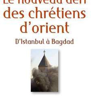 LE NOUVEAU DEFI DES CHRETIENS D ORIENT