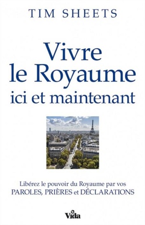 VIVRE LE ROYAUME ICI ET MAINTENANT