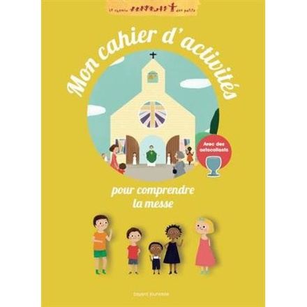 CAHIER D'ACTIVITES MESSE - POUR COMPRENDRE LA MESSE