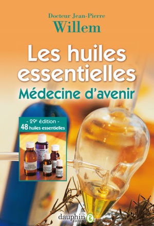 LES HUILES ESSENTIELLES - MEDECINE D'AVENIR - 29E EDITION