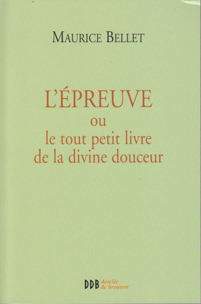 EPREUVE (L') OU LE TOUT PETIT LIVRE DE LA DIVINE DOUCEUR