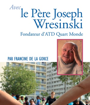 PRIER 15 JOURS AVEC LE PERE JOSEPH WRESINSKI - FONDATEUR D'ATD QUART MONDE