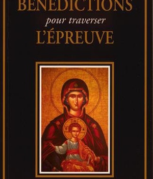 BENEDICTIONS POUR TRAVERSER L'EPREUVE
