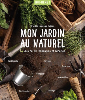 JE FAIS TOUT MOI-MEME - MON JARDIN AU NATUREL
