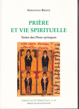 PRIERE ET VIE SPIRITUELLE - TEXTES DES PERES SYRIAQUES
